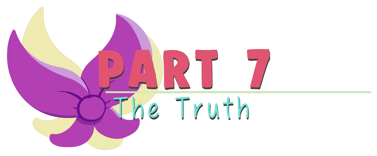 Part 7: The Truth